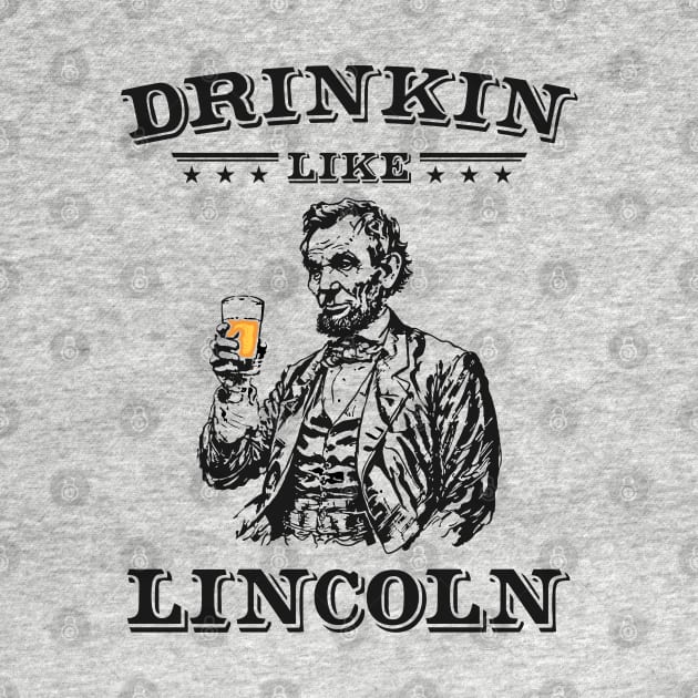 Drinkin Like Lincoln: Funny Vintage Abe Lincoln Sketch Patriotic Partiers by TwistedCharm